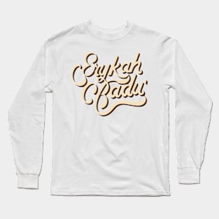 Erykah Badu // Typography Long Sleeve T-Shirt